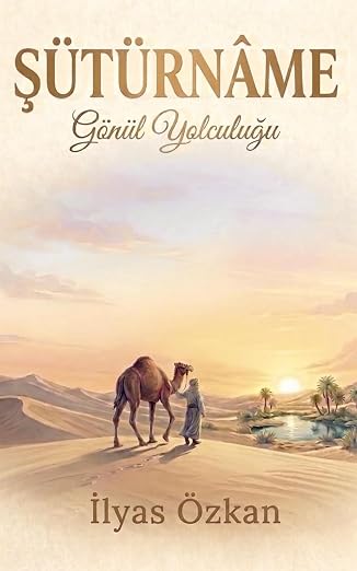 ŞÜTÜRNÂME: GÖNÜL YOLCULUĞU