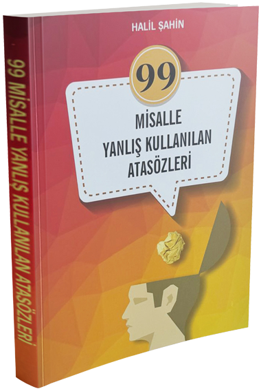 99 Misalle Yanlış Kullanılan Atasözleri | Halil Şahin