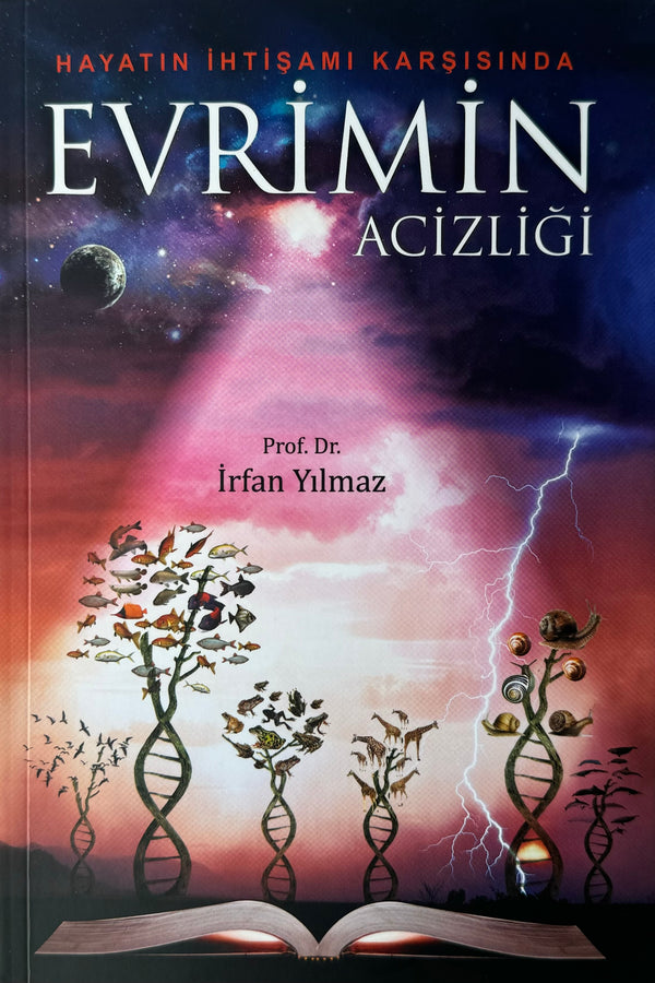 Hayatin Ihtisami Karsisinda Evrimin Acizliği | Prof. Dr. Irfan Yilmaz