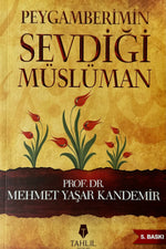 Peygamberimin Sevdiği Müslüman | Prof. DFR. Mehmet Yaşar Kandemir