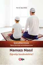 Çocuklarımıza Namazı Nasıl Sevdirebiliriz?