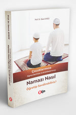 Çocuklarımıza Namazı Nasıl Öğretip Sevdirebiliriz?