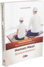 Çocuklarımıza Namazı Nasıl Öğretip Sevdirebiliriz?