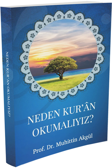 Neden Kur’ân Okumalıyız? | Prof. Dr. Muhittin Akgül