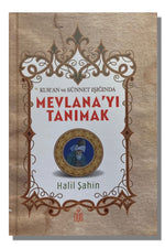 Kur'an ve Sünnet Işığında Mevlana’yı Tanımak | Halil Şahin