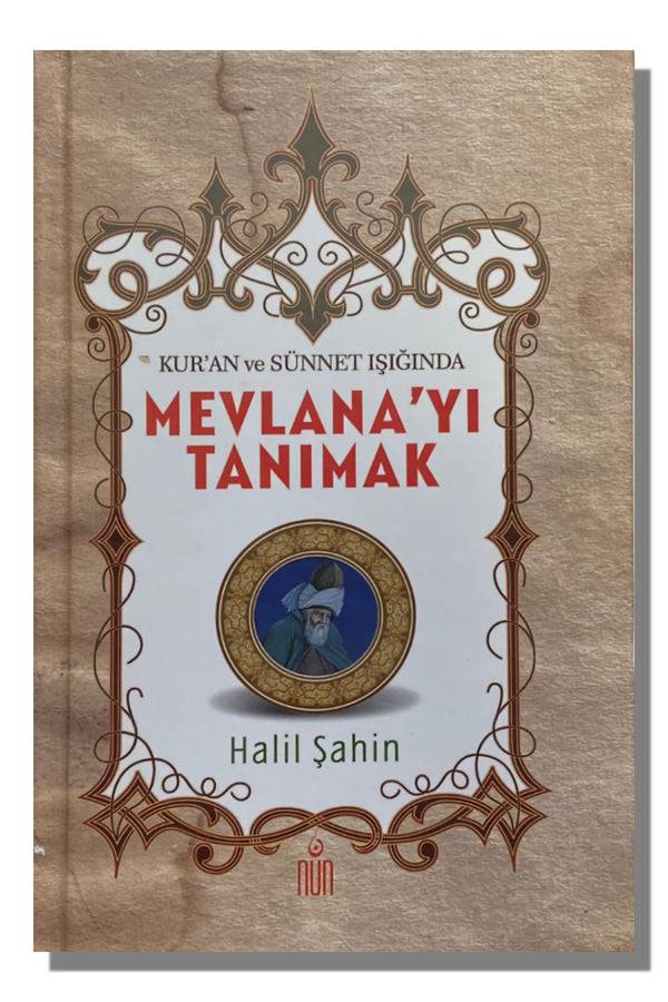 Kur'an ve Sünnet Işığında Mevlana’yı Tanımak | Halil Şahin
