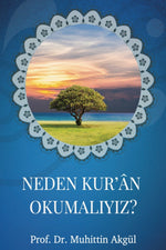 Neden Kur’ân Okumalıyız? | Prof. Dr. Muhittin Akgül
