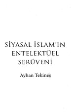 Siyasal İslam’ın Entelektüel Serüveni | Ayhan Tekineş